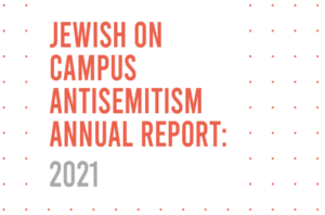 Jewish on campus antisemitism: 2021 annual report